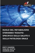 Cover: Ruolo del Metabolismo Steroideo Tessuto-Specifico Sulla Salute E Sulla Patologia Orale - Edizioni Sapienza