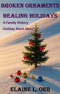 Cover: Broken Ornaments Healing Holidays (Family History Mystery Series) - Elaine L. Orr