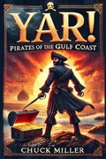 Cover: YAR! PIRATES OF THE GULF COAST - CHUCK MILLER [media]