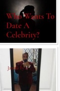 Cover: Who Wants To Date A Celebrity? - Jamal Byas