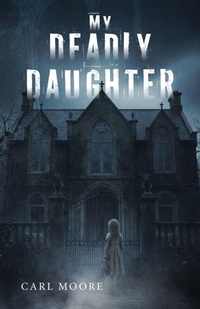 Enlarge image Cover: My Deadly Daughter - Palmetto Publishing