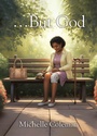 Cover: ...But God - Christian Faith Publishing, Inc.