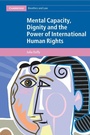 Cover: Mental Capacity, Dignity and the Power of International Human Rights - Cambridge University Press