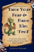 Cover: Tame Your Fear & Name Him Fred (Little Books of Courage) - Bernice McDonald