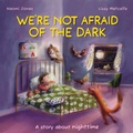 Cover: We're Not Afraid of the Dark - Franklin Watts