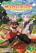 Cover: Guild Handyman? More like Mastermind! Using My Hidden Skills in the Shadows Volume 2 - J-Novel Club