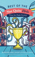 Cover: Best of the Not Quite Write Prize for Flash Fiction 2025 - Not Quite Write Press