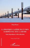 Cover: La politique gazi&egrave;re de l'Union europ&eacute;enne avec la Russie - Editions L'Harmattan
