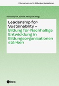 Cover: Leadership for Sustainability - Bildung f&uuml;r Nachhaltige Entwicklung in Bildungsorganisationen st&auml;rken - hep verlag