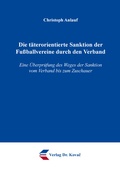 Cover: Die t&auml;terorientierte Sanktion der Fu&szlig;ballvereine durch den Verband - Kovac, Dr. Verlag