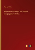 Cover: Allegemeine P&auml;dagogik und kleinere p&auml;dagogische Schriften - Outlook Verlag