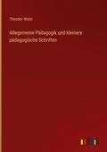 Cover: Allegemeine P&auml;dagogik und kleinere p&auml;dagogische Schriften - Outlook Verlag