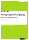 Cover: Ein wildes Produkt. Louis-Ferdinand C&eacute;line und sein Roman "Reise ans Ende der Nacht" im deutschsprachigen Raum - GRIN Verlag