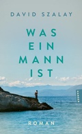 Cover: Was ein Mann ist - Hanser