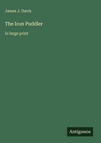 Enlarge image Cover: The Iron Puddler - Antigonos Verlag