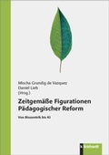 Cover: Zeitgem&auml;&szlig;e Figurationen P&auml;dagogischer Reform - Verlag Julius Klinkhardt
