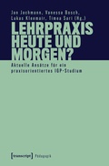 Cover: Lehrpraxis heute und morgen? - Aktuelle Ans&auml;tze f&uuml;r ein praxisorientiertes IGP-Studium - transcript