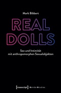 Cover: Real Dolls - Sex und Intimit&auml;t mit anthropomorphen Sexualobjekten - transcript