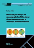 Cover: Entwicklung und Analyse von spannungsoptischen Methoden zur Absolutspannungsmessung in anisotropen Halbleitermaterialien - TUDpress