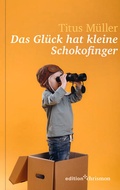 Cover: Das Gl&uuml;ck hat kleine Schokofinger - edition chrismon