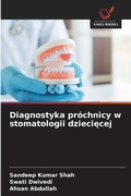 Cover: Diagnostyka prochnicy w stomatologii dzieciecej - Wydawnictwo Nasza Wiedza