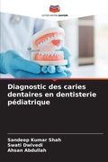 Cover: Diagnostic des caries dentaires en dentisterie pediatrique - Editions Notre Savoir
