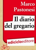 Cover: Il diario del gregario. Ovvero Scarponi, Bruseghin e No&egrave; al Giro d'Italia - Ediciclo