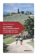 Cover: La leggenda delle strade bianche - Ediciclo