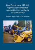 Cover: Ford Brockhouse 11F 6+6 nopeuksisen vaihteiston suomenkielinen huolto- ja korjausk&auml;sikirja - BoD - Books on Demand
