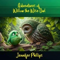 Cover: Adventures of Willow the Wise Owl - Jennifer Phillips