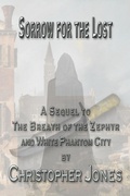 Cover: Sorrow For The Lost (The White Phantom City, #3) - Christopher Jones