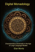 Cover: The Digital Monadology: Revival of the Characteristica Universalis in the Age of Large Language Models (Frontiers of Intelligence, #1) - Elan Moritz