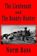 Cover: The Lieutenant and the Bounty Hunter (The Bounty Hunters, #2) - Norm Bass