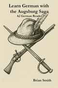 Cover: Learn German with the Augsburg Saga - A2 German Reader (The Augsburg Saga - German Reader Series, #2) - German Learning Press