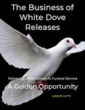 Cover: The Business of White Dove Releases - Laramie Lofts