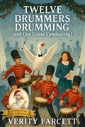 Cover: Twelve Drummers Drumming (and One Goose Conducting) - Verity Farcett
