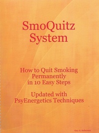 Enlarge image Cover: SmoQuitz System How to Quit Smoking Permanently in 10 Easy Steps Updated with Psyenergetics Techniques - Gary Robertson