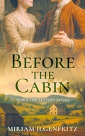 Cover: Before The Cabin: When the Letters Began (Letters to Emily, #1) - Miriam Ilgenfritz