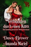 Cover: Verbunden durch einen Kuss: Eine Sammlung historischer Weihnachtsromane - Brook Ridge Press