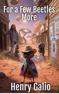 Cover: For a Few Beetles More (The Chronicles of Klik, #3) - Henry Galio