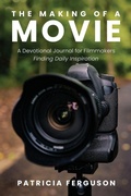 Cover: The Making of a Movie - Trilogy Christian Publishing, Inc.