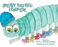 Cover: Sneaky Sigfried Centipede - Moose and Bear, LLC