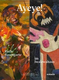Cover: Ayeye! Ruth Baumgarte im Iwalewahaus - Hirmer