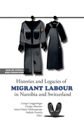 Cover: Histories and Legacies of Migrant Labour in Namibia and Switzerland - Basler Afrika Bibliographien