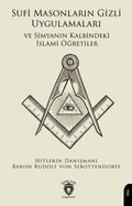 Cover: Sufi Masonlarin Gizli Uygulamalari ve Simyanin Kalbindeki Islami &Ouml;gretiler - Dorlion Yayinevi