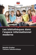 Cover: Les bibliotheques dans l'espace informationnel moderne - Editions Notre Savoir