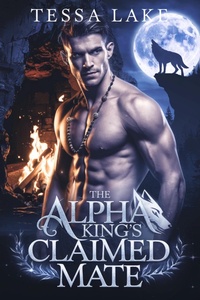 Enlarge image Cover: The Alpha King's Claimed Mate (Alpha's King Shadow Ridge Pack, #4) - Tessa Lake