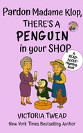 Cover: Pardon Madame Klop, There's a PENGUIN in Your Shop (Mrs Arden, #4) - Ant Press