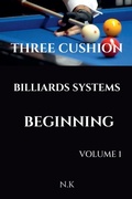 Cover: Three Cushion Billiards Systems - Beginning - Volume 1 - N K