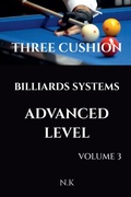 Cover: Three Cushion Billiards Systems - Advanced Level - Volume 3 - N K